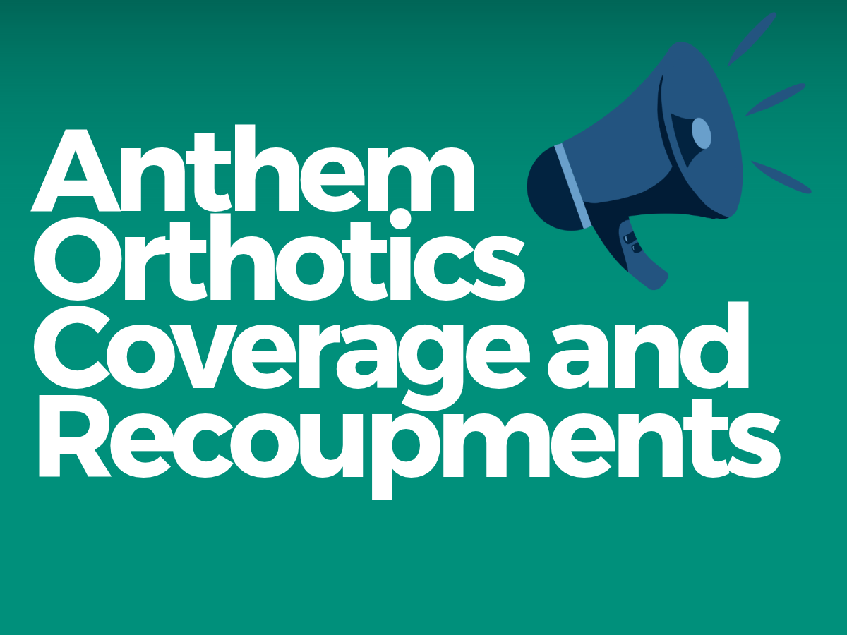 Anthem Orthotics Coverage and Recoupments Update